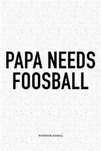Papa Needs Foosball