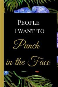 People I Want to Punch in the Face