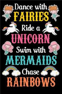 Dance with fairies ride a unicorn swim with mermaids chase rainbow