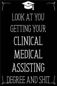 Look At You Getting Your Clinical Medical Assisting Degree And Shit