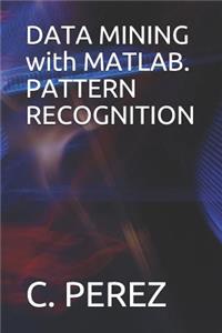 DATA MINING with MATLAB. PATTERN RECOGNITION