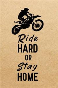 Ride hard or stay home