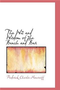 The Wit and Wisdom of the Bench and Bar