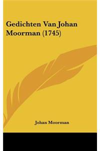 Gedichten Van Johan Moorman (1745)