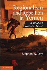 Regionalism and Rebellion in Yemen
