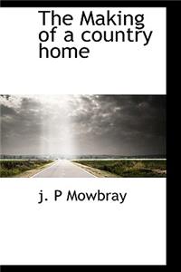 The Making of a Country Home