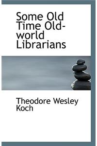 Some Old Time Old-World Librarians