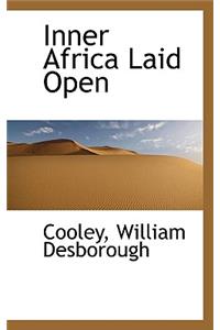 Inner Africa Laid Open