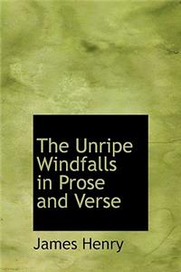 The Unripe Windfalls in Prose and Verse