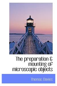The Preparation & Mounting of Microscopic Objects