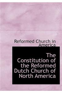 The Constitution of the Reformed Dutch Church of North America