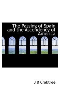 The Passing of Spain and the Ascendency of America