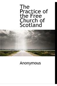 The Practice of the Free Church of Scotland