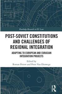 Post-Soviet Constitutions and Challenges of Regional Integration