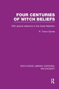 Four Centuries of Witch Beliefs (Rle Witchcraft)