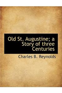 Old St. Augustine; A Story of Three Centuries
