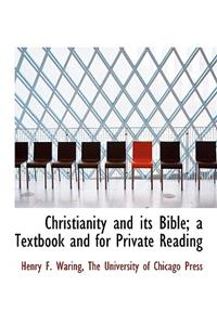 Christianity and Its Bible; A Textbook and for Private Reading