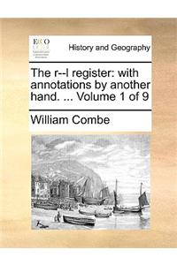 The R--L Register: With Annotations by Another Hand. ... Volume 1 of 9