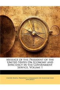 Message of the President of the United States on Economy and Efficiency in the Government Service, Volume 1