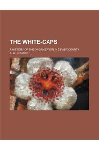 The White-Caps; A History of the Organization in Sevier County