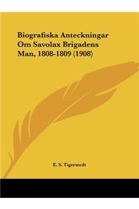 Biografiska Anteckningar Om Savolax Brigadens Man, 1808-1809 (1908)