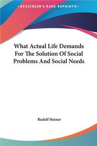 What Actual Life Demands for the Solution of Social Problems and Social Needs