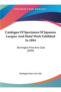 Catalogue of Specimens of Japanese Lacquer and Metal Work Exhibited in 1894