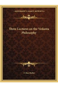 Three Lectures on the Vedanta Philosophy