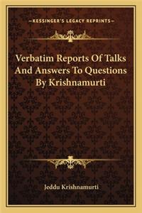 Verbatim Reports Of Talks And Answers To Questions By Krishnamurti