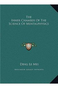 The Inner Chamber Of The Science Of Mentalphysics