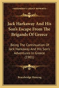 Jack Harkaway and His Son's Escape from the Brigands of Greejack Harkaway and His Son's Escape from the Brigands of Greece Ce