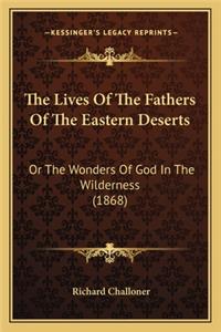The Lives Of The Fathers Of The Eastern Deserts