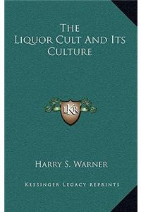The Liquor Cult and Its Culture