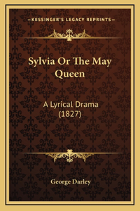 Sylvia or the May Queen