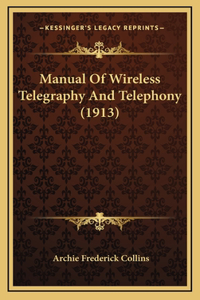 Manual Of Wireless Telegraphy And Telephony (1913)