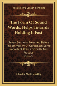 The Form of Sound Words, Helps Towards Holding It Fast