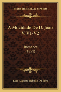 A Mocidade De D. Joao V, V1-V2