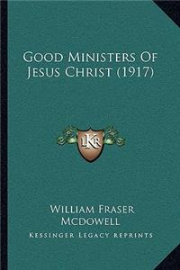 Good Ministers Of Jesus Christ (1917)