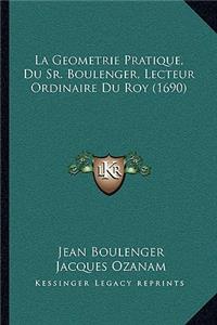 Geometrie Pratique, Du Sr. Boulenger, Lecteur Ordinaire Du Roy (1690)