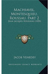 Machiavel, Montesquieu, Roussau, Part 2