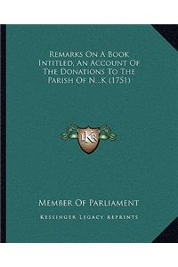Remarks On A Book Intitled, An Account Of The Donations To The Parish Of N...K (1751)