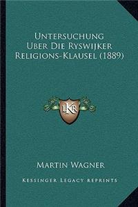 Untersuchung Uber Die Ryswijker Religions-Klausel (1889)