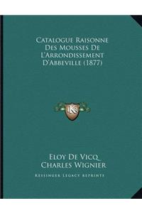 Catalogue Raisonne Des Mousses De L'Arrondissement D'Abbeville (1877)