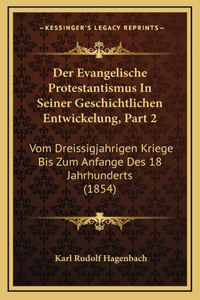 Der Evangelische Protestantismus In Seiner Geschichtlichen Entwickelung, Part 2