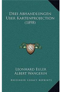 Drei Abhandlungen Uber Kartenprojection (1898)