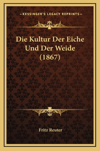 Die Kultur Der Eiche Und Der Weide (1867)