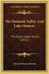 The Mohawk Valley And Lake Ontario