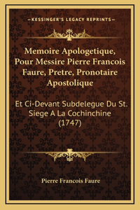 Memoire Apologetique, Pour Messire Pierre Francois Faure, Pretre, Pronotaire Apostolique