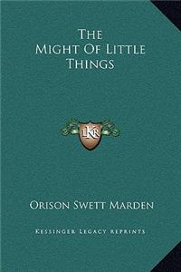 The Might Of Little Things