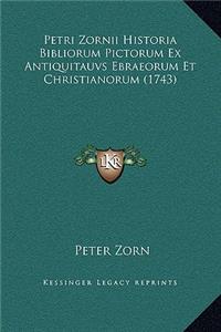Petri Zornii Historia Bibliorum Pictorum Ex Antiquitauvs Ebraeorum Et Christianorum (1743)